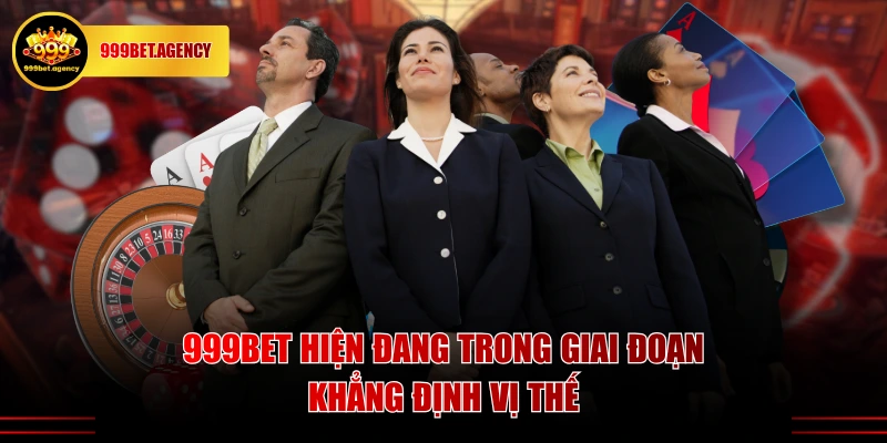 999BET hiện đang trong giai đoạn khẳng định vị thế