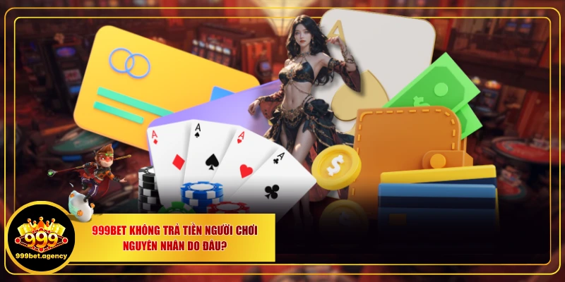 999BET Không Trả Tiền Người Chơi