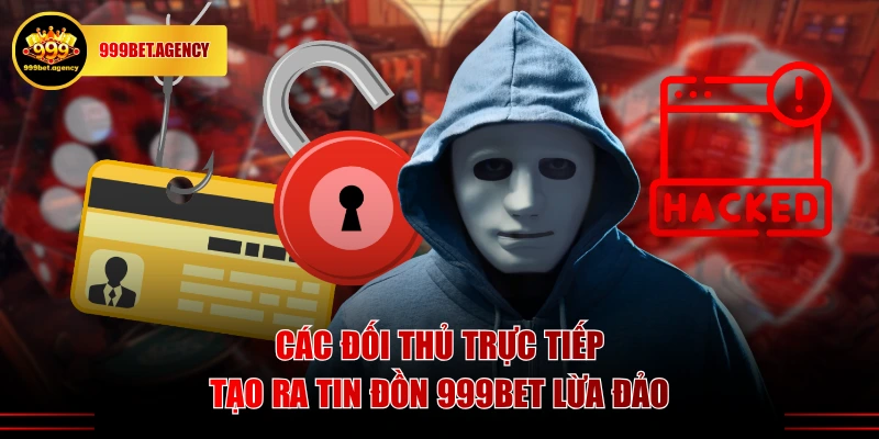 Các đối thủ trực tiếp tạo ra tin đồn 999BET lừa đảo