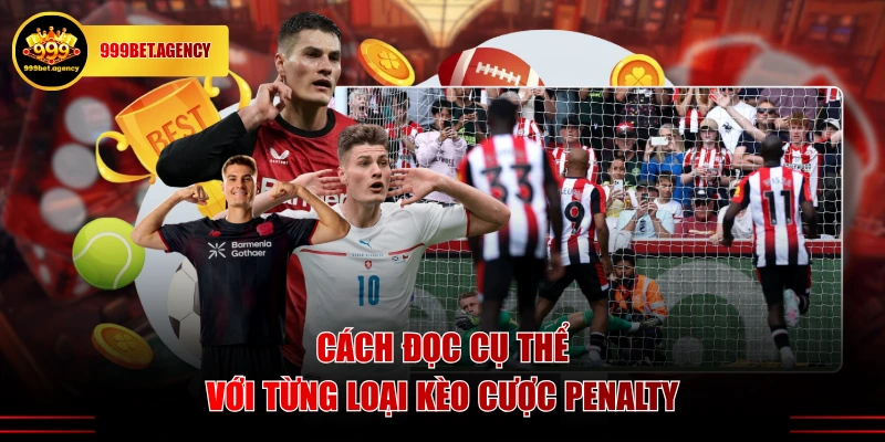 Cách đọc cụ thể với từng loại kèo cược Penalty