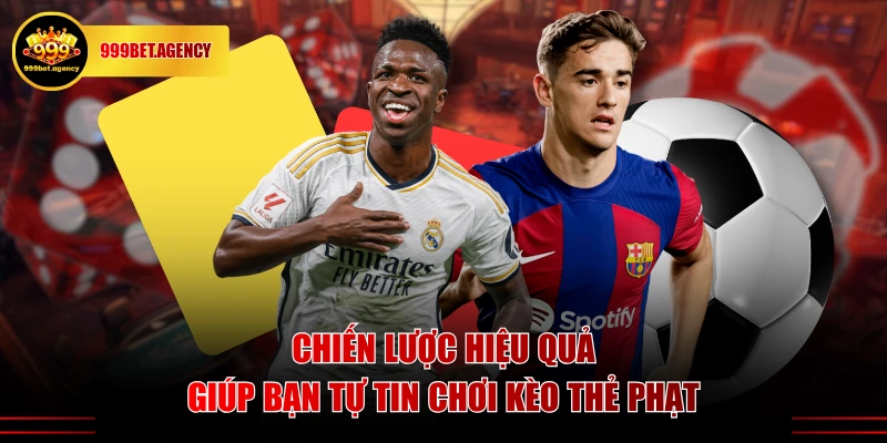 Chiến lược hiệu quả giúp bạn tự tin chơi kèo thẻ phạt