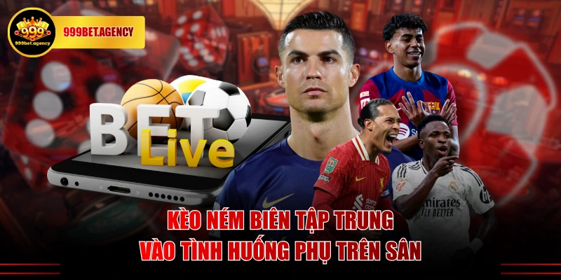 Kèo ném biên tập trung vào tình huống phụ trên sân