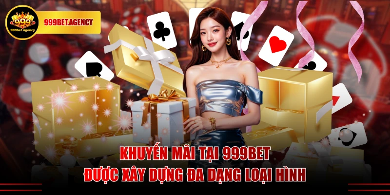 Khuyến mãi tại 999BET được xây dựng đa dạng loại hình