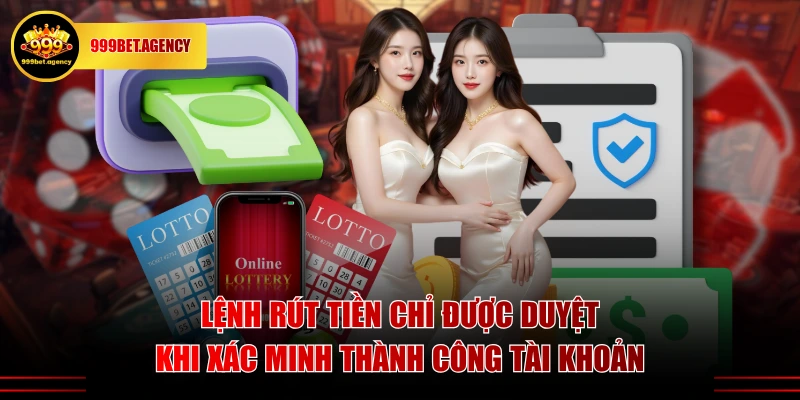 Lệnh rút tiền chỉ được duyệt khi xác minh thành công tài khoản