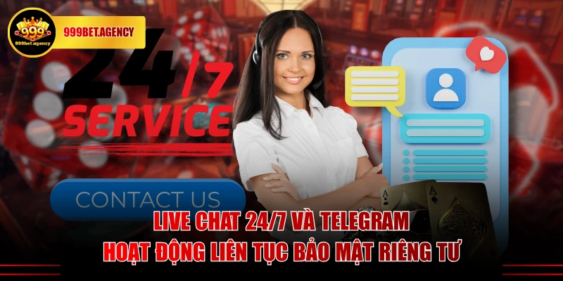 Live Chat 24/7 và Telegram hoạt động liên tục bảo mật riêng tư