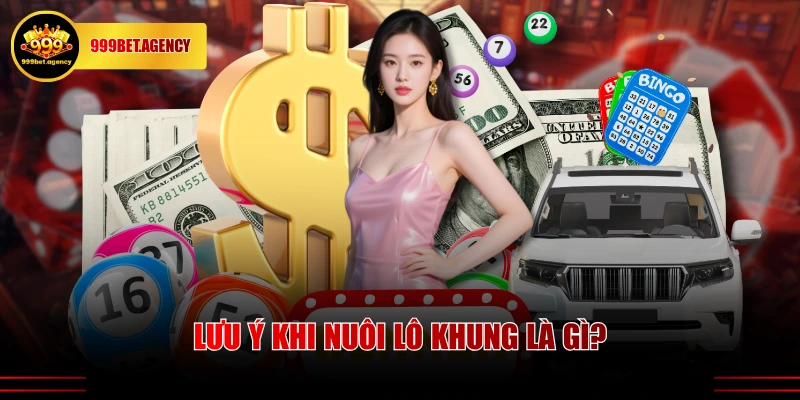 Lưu ý khi nuôi lô khung là gì?