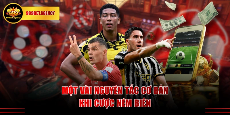 Một vài nguyên tắc cơ bản khi cược ném biên