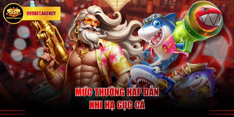 Mức thưởng hấp dẫn khi hạ gục cá