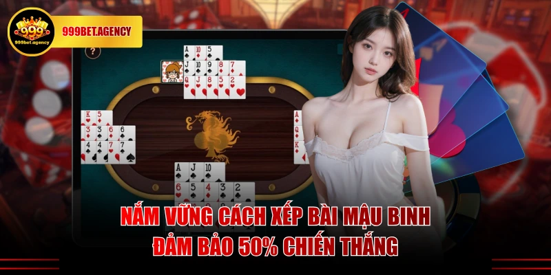 Nắm vững cách xếp bài Mậu Binh đảm bảo 50% chiến thắng