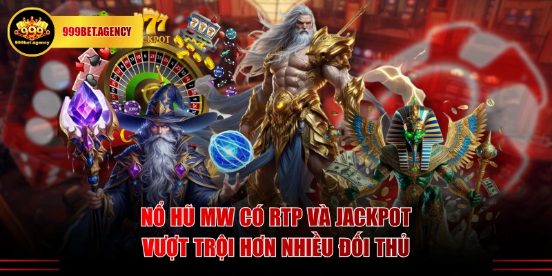 Nổ hũ MW có RTP và jackpot vượt trội hơn nhiều đối thủ