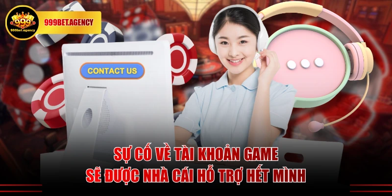 Sự cố về tài khoản game sẽ được nhà cái hỗ trợ hết mình