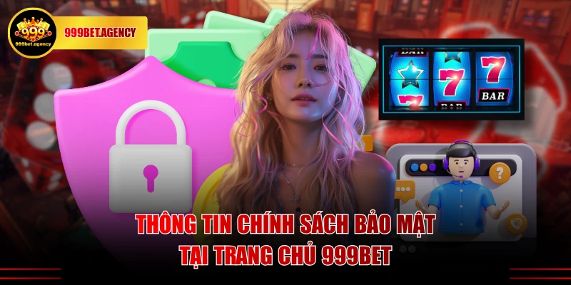 Thông tin chính sách bảo mật tại trang chủ 999BET
