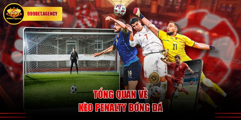 Tổng quan về kèo Penalty bóng đá