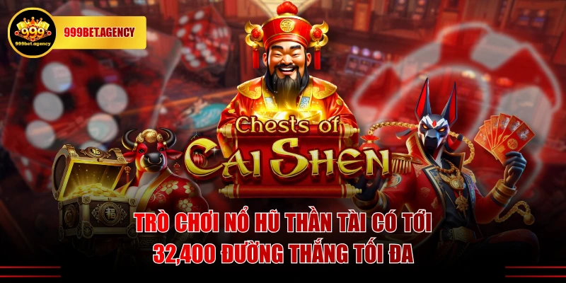 Trò chơi nổ hũ Thần Tài có tới 32,400 đường thắng tối đa