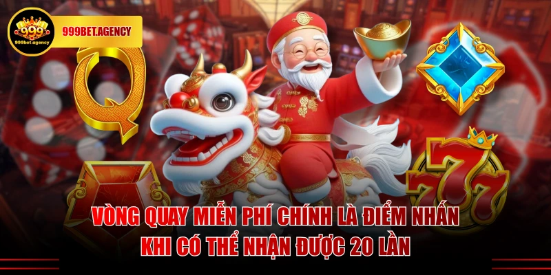 Vòng quay miễn phí chính là điểm nhấn khi có thể nhận được 20 lần