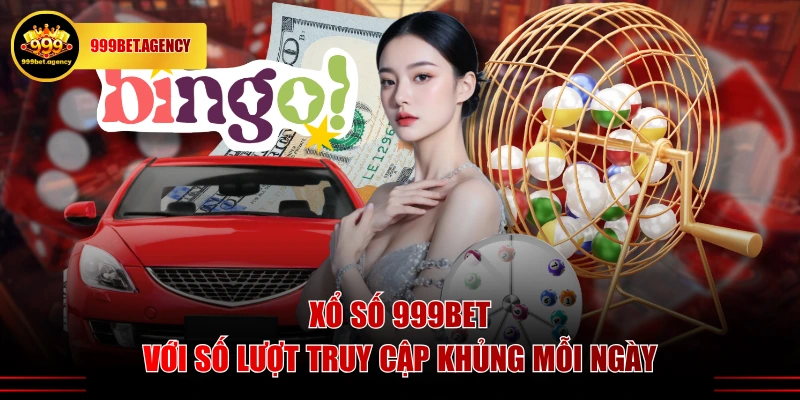 Xổ số 999BET với số lượt truy cập khủng mỗi ngày